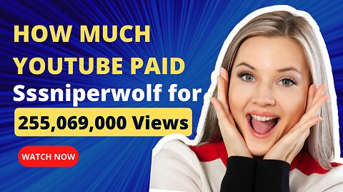 How Much YouTube Pays Sssniperwolf for 225M Views