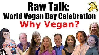 Raw Talk: World Vegan Day Celebration - Why Vegan?