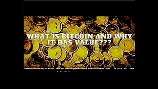 WHAT IS BITCOIN AND WHY IT HAS VALUE???