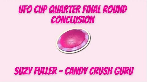 Conclusion of Candy Crush UFO Quarter Finals...If I won, there will be a prize reveal!