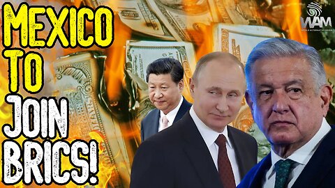 NEW WORLD ORDER: Mexico To Join BRICS! - Global Financial MELTDOWN! - Dollar To Be Replaced