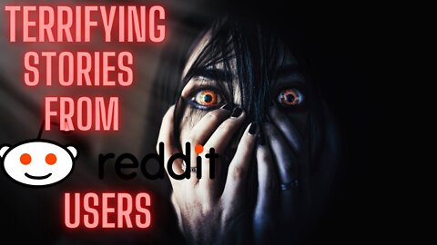 2 Terrifying Stories from Reddit Users