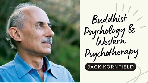 Jack Kornfield I Buddhist Psychology & Western Psychotherapy I 1/2