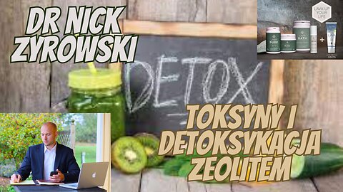 Dr Nick Żyrowski - Toksyny i detoksykacja zeolitem