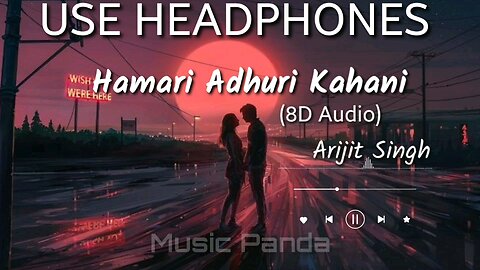 Hamre Adhuri Kahani (8D Audio song )