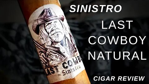 Sinistro Last Cowboy Natural Cigar Review