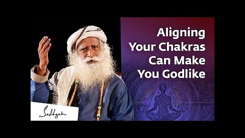 Aligning Your Chakras Can Make You Godlike | Sadhguru Exclusive