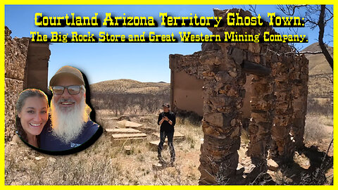 Courtland Arizona Territory Ghost Town, Part 01: Big Rock Store and Great Western Mining Company