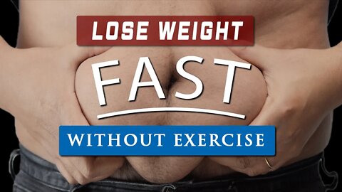How to LOSE WEIGHT FAST without exercise