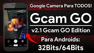 GCam GO Edition v2.1 | A GCam 32Bits Para Vários Smartphones! | +Mod com Modo Noturno