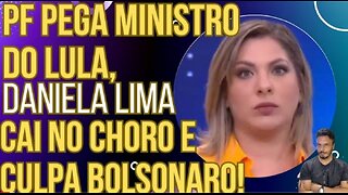 PF pega ministro do Lula, Daniela Lima cai no choro ao vivo e culpa Bolsonaro