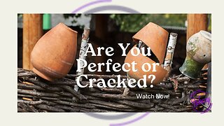 Are You A Cracked Pot?