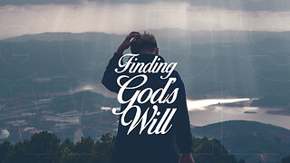 Finding God's Will - 7/23/23