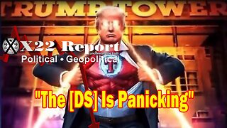 X22 Report Huge Intel: The [DS] Is Panicking, They Are Trying To Stop Trump, Trump Will Make Sure