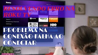 RESOLVENDO ERRO NA ROKU TV PROBLEMA NA CONEXÃO