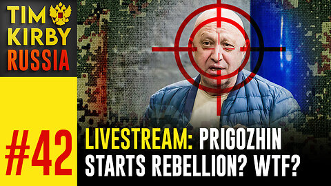 LiveStream#42 - Has rebellious Prigozhin lost his mind? What is going on?