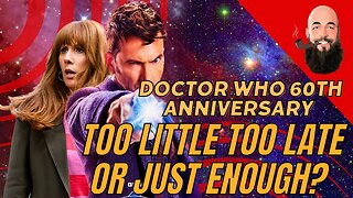 doctor who 60th anniversary/reaction/too little too late?