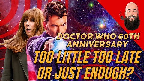 doctor who 60th anniversary/reaction/too little too late?