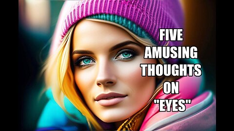 Five Amusing Thoughts on "Eyes"