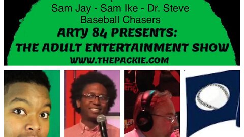 Sam Jay, Doctor Steve & Sam Ike on The Adult Entertainment Radio Show with Arty 84 - EP. 031