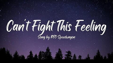 REO Speedwagon - Can't Fight This Feeling (Lyrics)