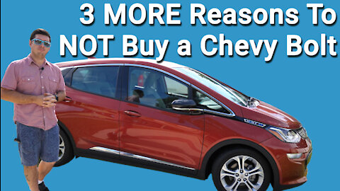 3 MORE Reasons You Should NOT Buy a Chevy Bolt