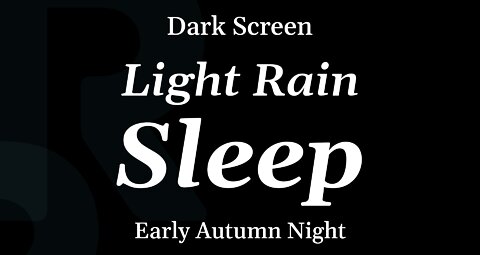 Light Rain for Sleeping (Early Autumn Night) - DARK SCREEN - 8 Hours