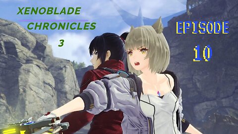 Xenoblade Chronicles 3 Episode 10 - "Pull My Weight"