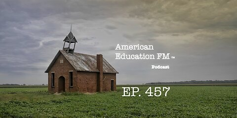 EP. 457 - Current evidence of the moral & financial collapse of education.