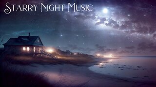 Enjoy The Full Moon And Stars - While Listening to Soothing Music For A Perfect Night, Starry Night