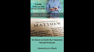 Study in the NT Matthew 13, on Down to Earth But Heavenly Minded Podcast