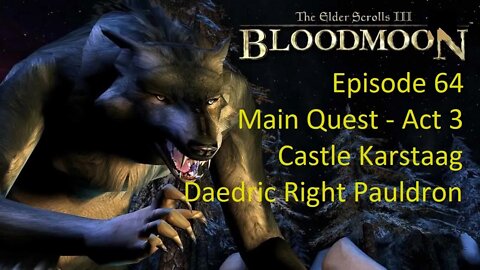 Episode 64 Let's Play Morrowind:Bloodmoon - Main Quest - Castle Karstaag, Daedric Right Pauldron