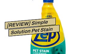 [REVIEW] Simple Solution Pet Stain and Odor Remover Enzymatic Cleaner with 2X Pro-Bacteria Cl...