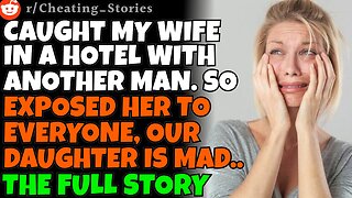 Caught CHEATING WIFE in a hotel w/ another man, so I exposed her to everyone. Our daughter is so mad