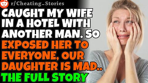 Caught CHEATING WIFE in a hotel w/ another man, so I exposed her to everyone. Our daughter is so mad