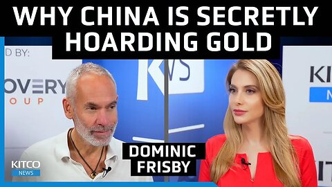 China’s Gold Hoard: Dominic Frisby Says China's Holdings 10x Beyond Official Admissions