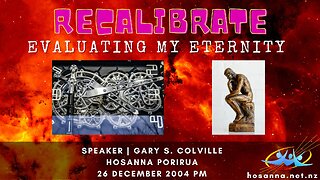 Recalibrate: Evaluating My Eternity (Gary Colville) | Hosanna Porirua