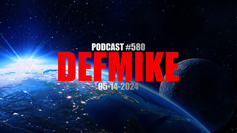 05.14.24 DEFMIKE PODCAST #580