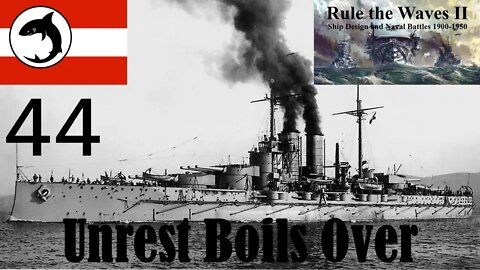 Rule the Waves 2 | Austria-Hungary | Episode 44 - Unrest Boils Over