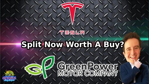 Tesla Stock Split 🐙 GreenPower Motor Company Stocks Still Worth A Buy? TSLA GPVRF = GP
