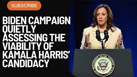 Biden Campaign Quietly Assessing the Viability of Harris’ Candidacy Against Trump