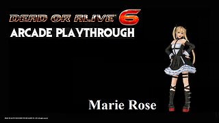 Dead or Alive 6: Marie Rose Arcade Playthrough