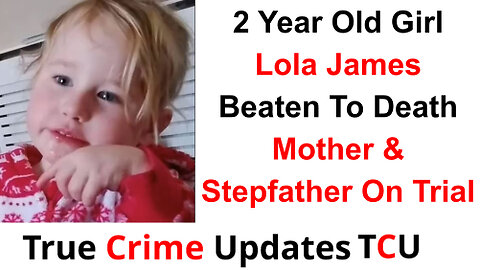 2 Year Old Girl Lola James Beaten To Death - Mother & Stepfather On Trial - Pembrokeshire, England