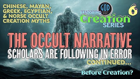 Restoring Creation: Part 6: Before Creation? The Occult Narrative Scholars Are Following CONTINUED