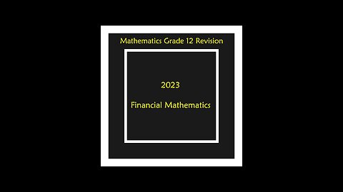 Financial Mathematics November 2022 Q6.1 Grade 12 Mathematics Revision
