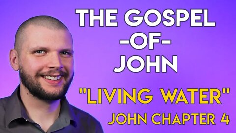 "Living Water" - Chapter 4 - Gospel of John Series
