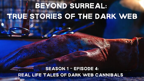 Beyond Surreal Series: True Stories of the Dark Web - Dark Web Cannibals