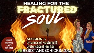 Healing For the Fractured Soul - Session 5: Dynamics of Fractured & Dysfunctional Families