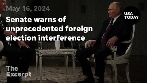 Senate warns of unprecedented foreign election interference | The Excerpt