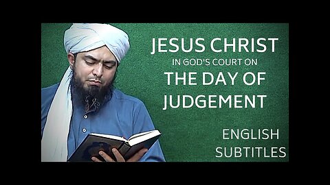 JESUS CHRIST IN GOD'S COURT ON JUDGEMENT DAY! - BY ENGINEER MUHAMMAD ALI MIRZA [ISLAMIC REMINDERS]